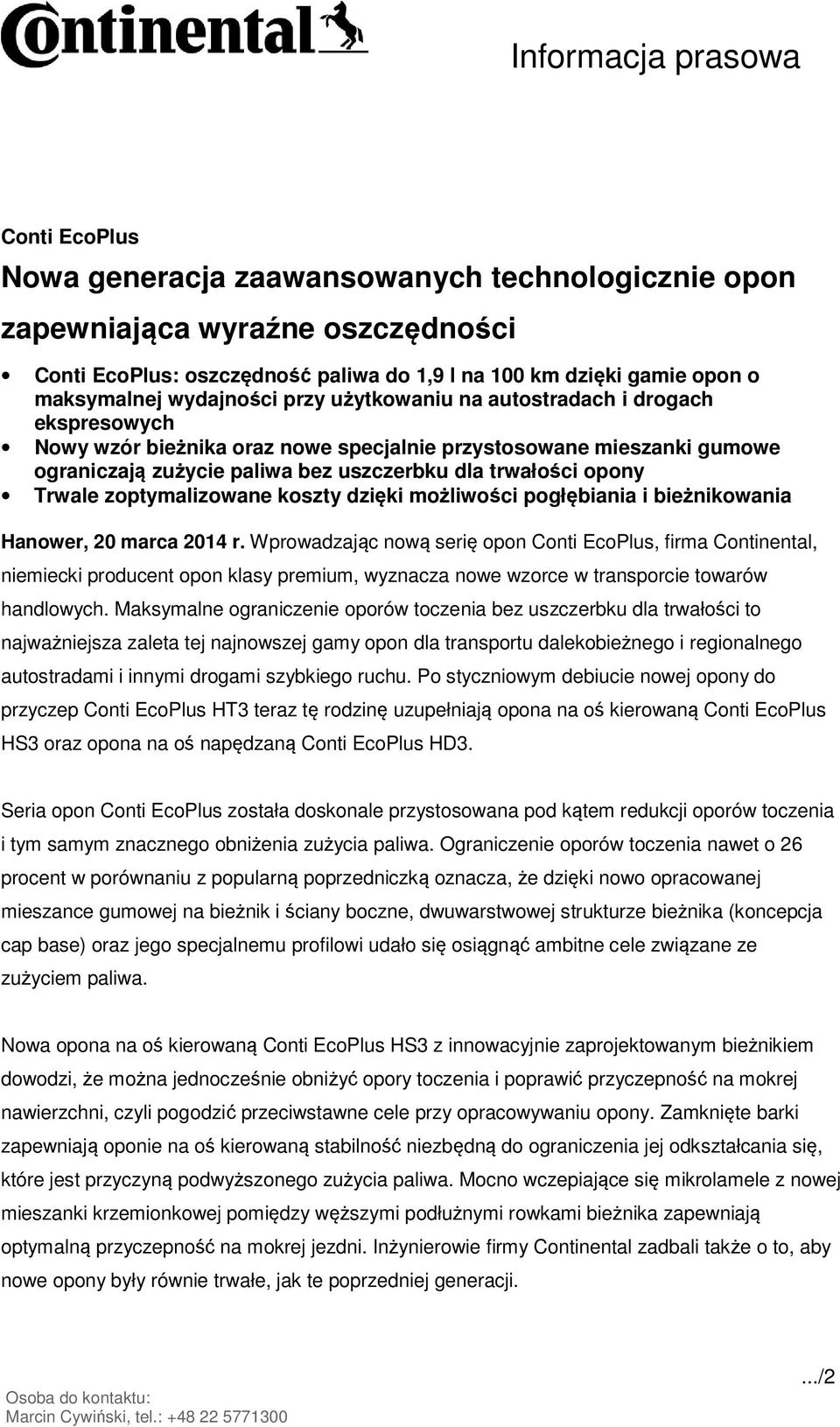 trwałości opony Trwale zoptymalizowane koszty dzięki możliwości pogłębiania i bieżnikowania Hanower, 20 marca 2014 r.