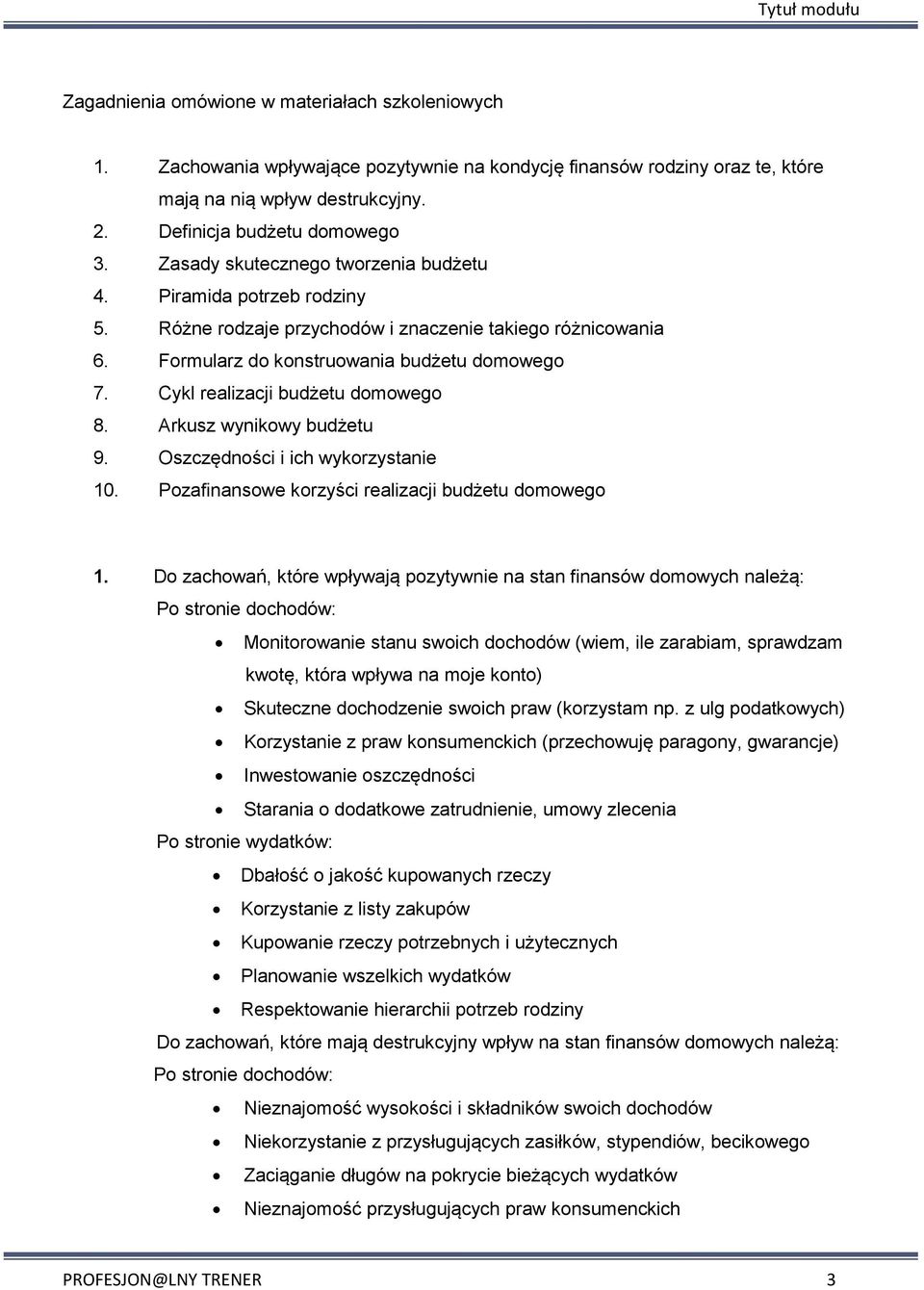 Cykl realizacji budżetu domowego 8. Arkusz wynikowy budżetu 9. Oszczędności i ich wykorzystanie 10.