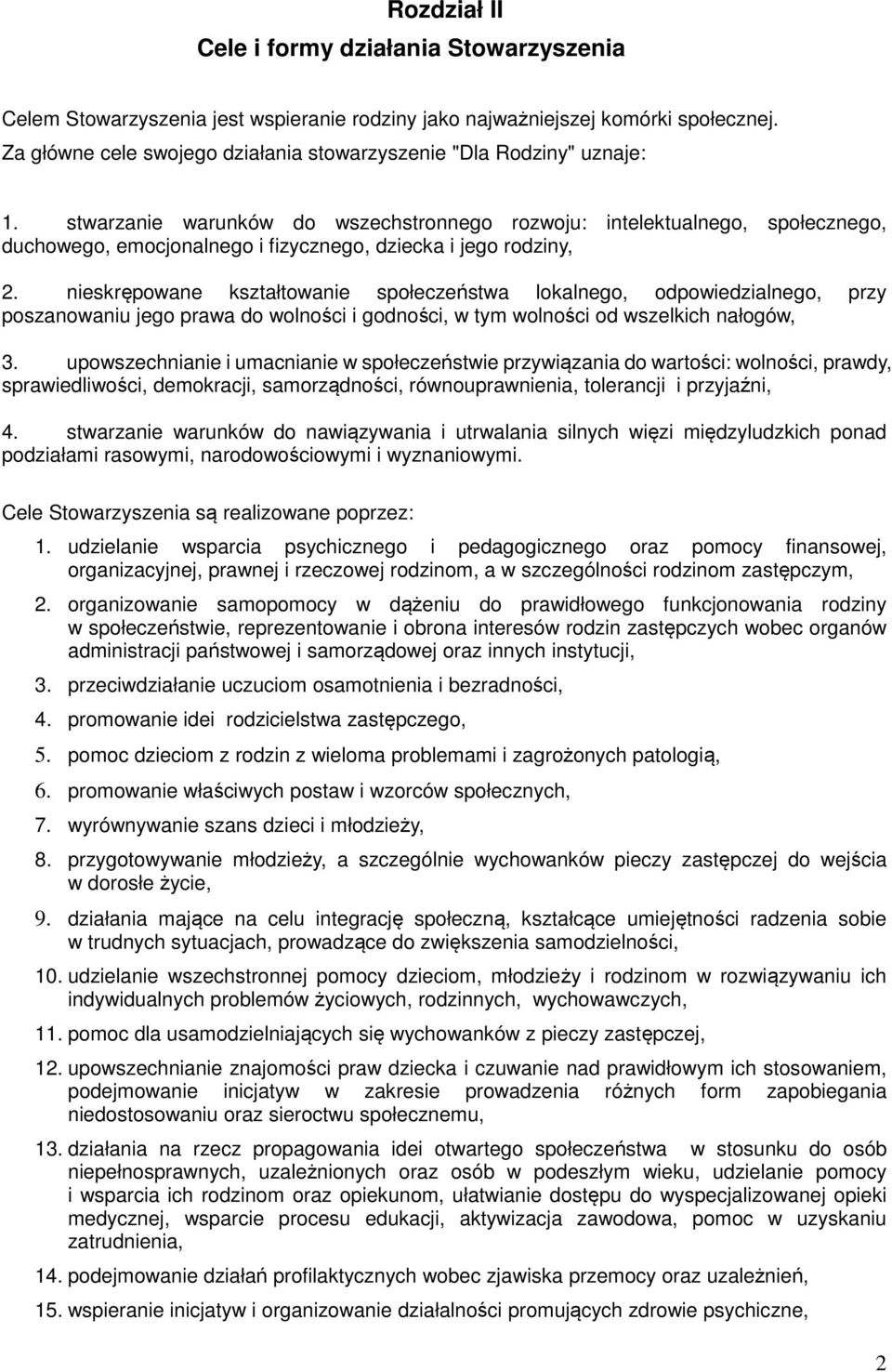 stwarzanie warunków do wszechstronnego rozwoju: intelektualnego, społecznego, duchowego, emocjonalnego i fizycznego, dziecka i jego rodziny, 2.