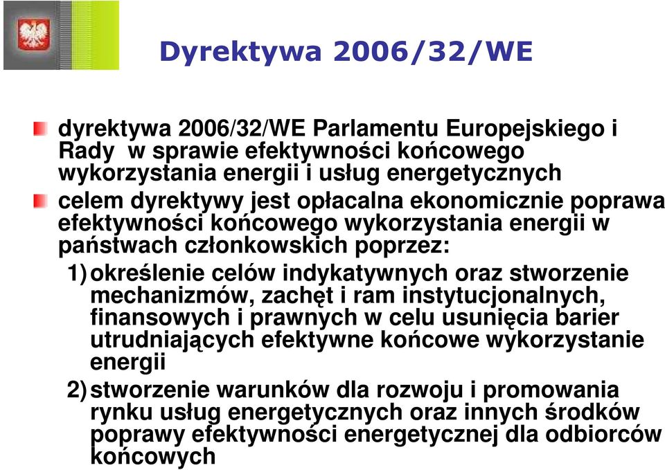 indykatywnych oraz stworzenie mechanizmów, zachęt i ram instytucjonalnych, finansowych i prawnych w celu usunięcia barier utrudniających efektywne końcowe