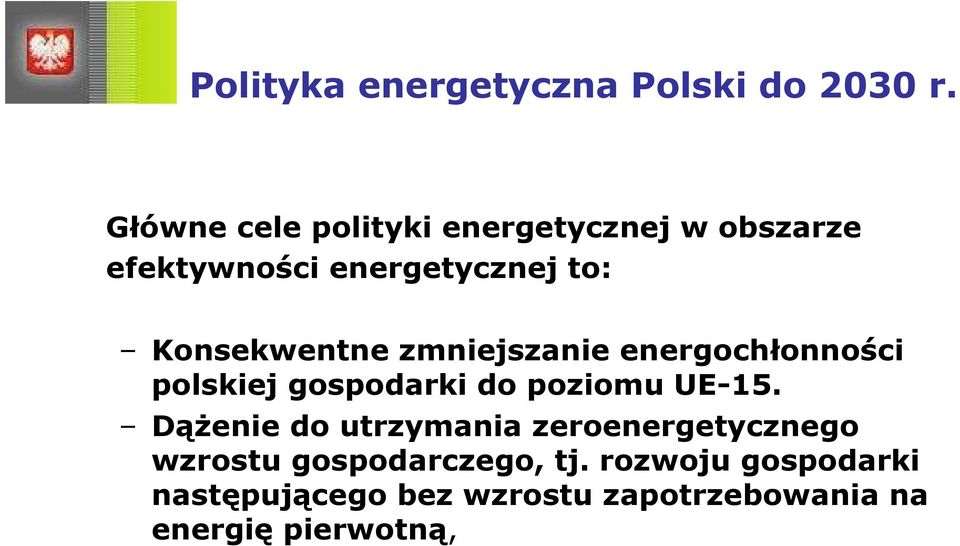 Konsekwentne zmniejszanie energochłonności polskiej gospodarki do poziomu UE-15.