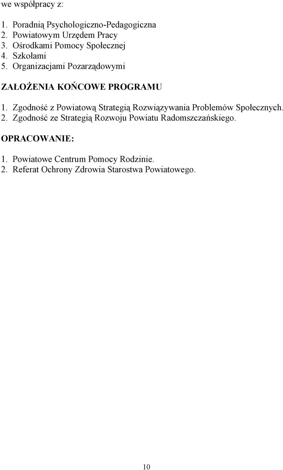 Zgodność z Powiatową Strategią Rozwiązywania Problemów Społecznych. 2.