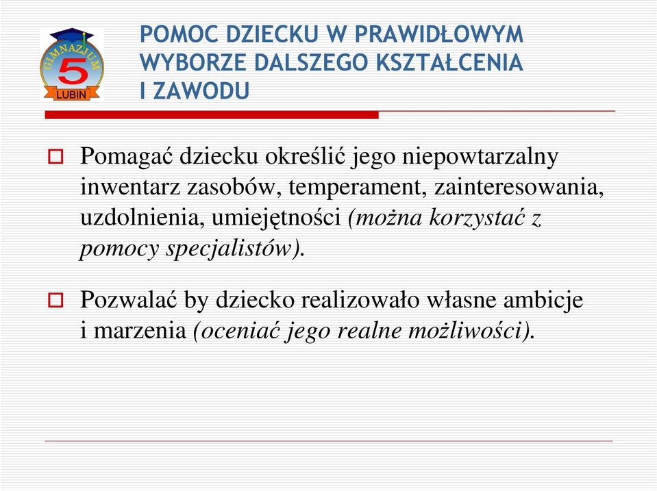 zainteresowania, uzdolnienia, umiejętności (można korzystać z pomocy