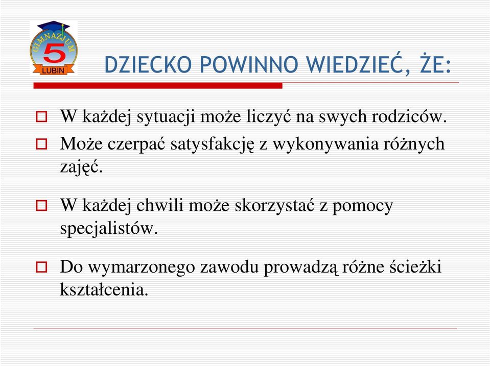 Może czerpać satysfakcję z wykonywania różnych zajęć.