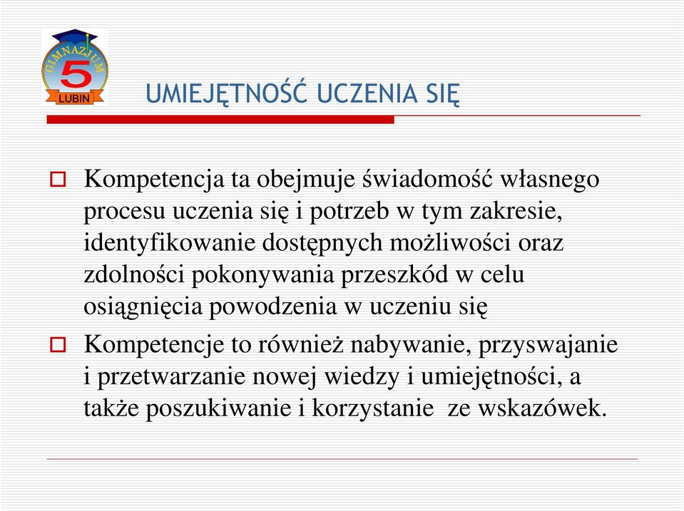 przeszkód w celu osiągnięcia powodzenia w uczeniu się Kompetencje to również nabywanie,