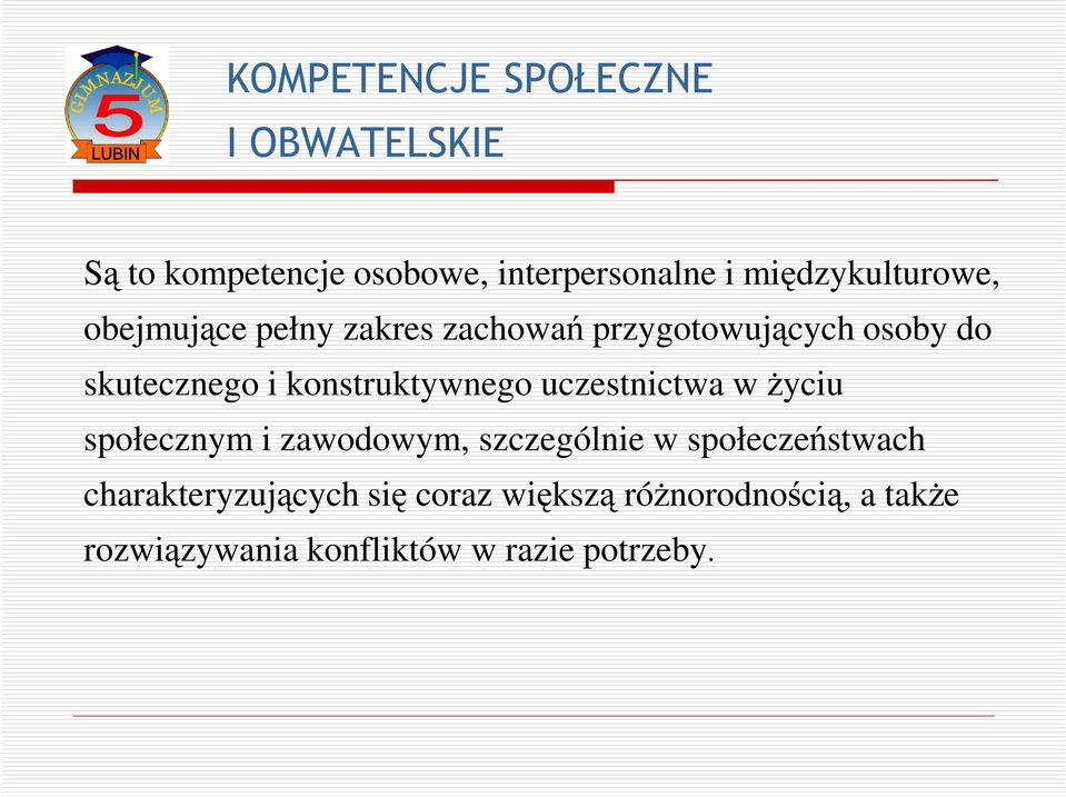 konstruktywnego uczestnictwa w życiu społecznym i zawodowym, szczególnie w społeczeństwach