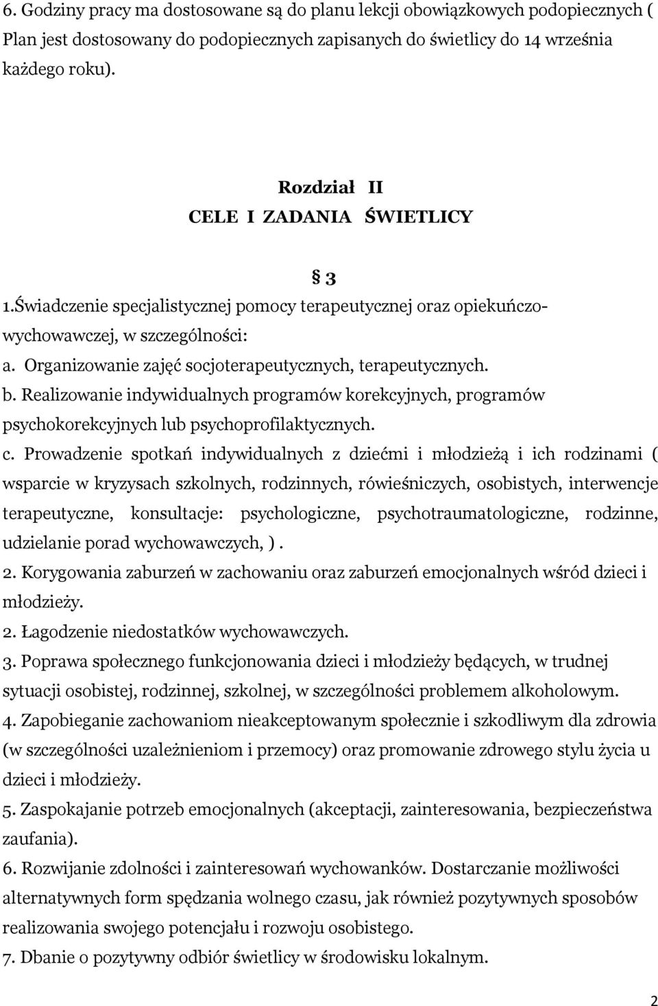 b. Realizowanie indywidualnych programów korekcyjnych, programów psychokorekcyjnych lub psychoprofilaktycznych. c.