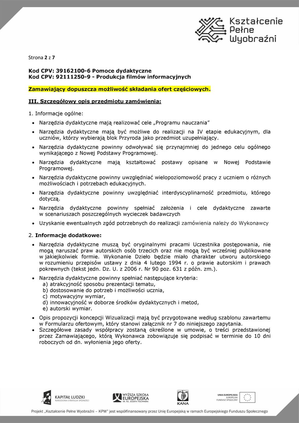 Informacje ogólne: Narzędzia dydaktyczne mają realizować cele Programu nauczania Narzędzia dydaktyczne mają być możliwe do realizacji na IV etapie edukacyjnym, dla uczniów, którzy wybierają blok