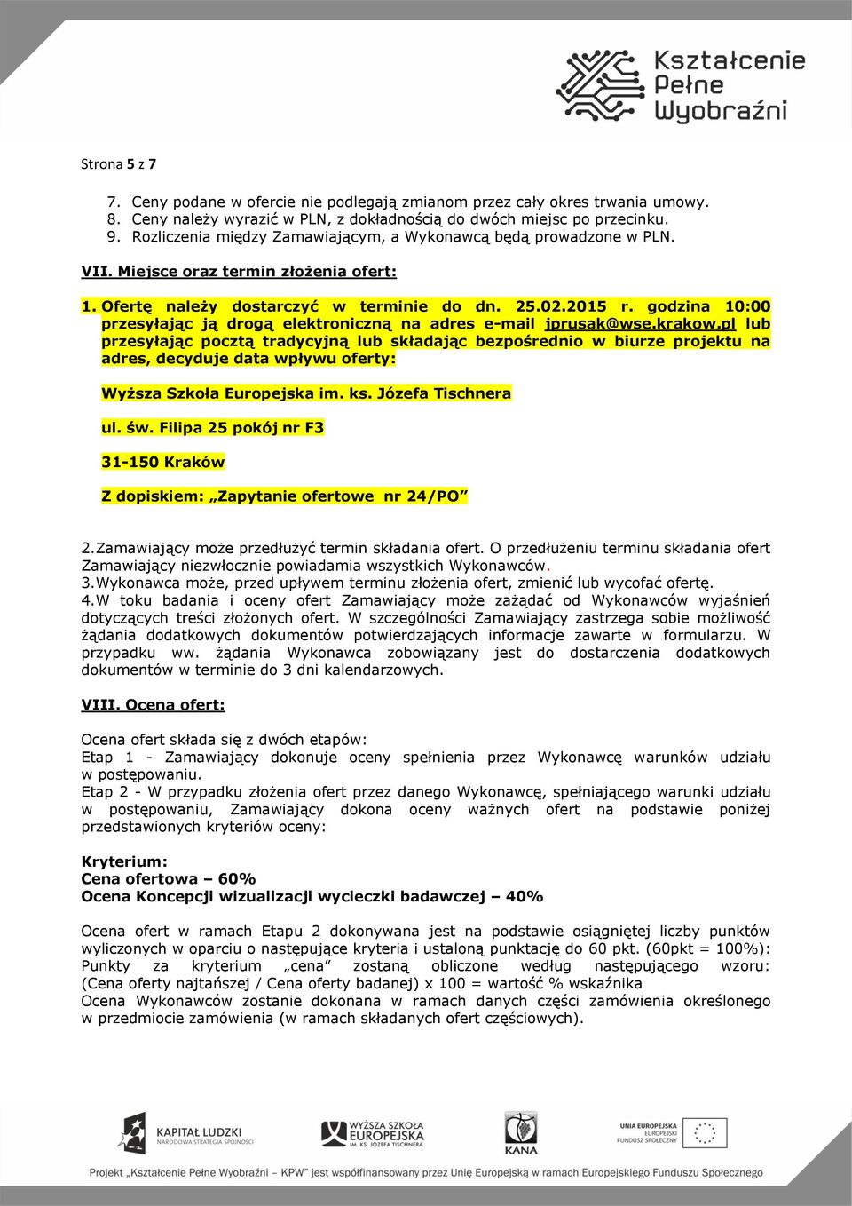 godzina 10:00 przesyłając ją drogą elektroniczną na adres e-mail jprusak@wse.krakow.