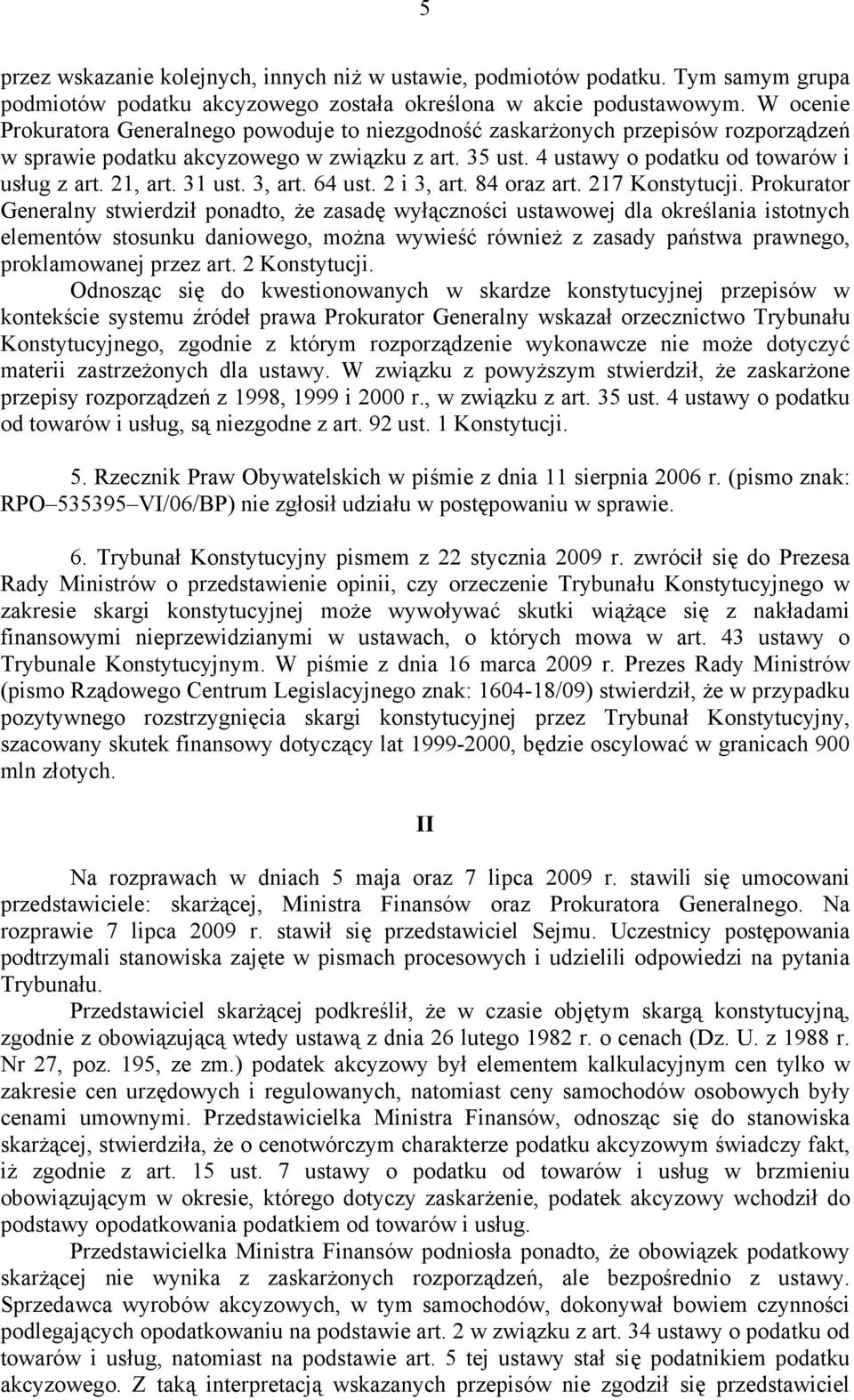 31 ust. 3, art. 64 ust. 2 i 3, art. 84 oraz art. 217 Konstytucji.