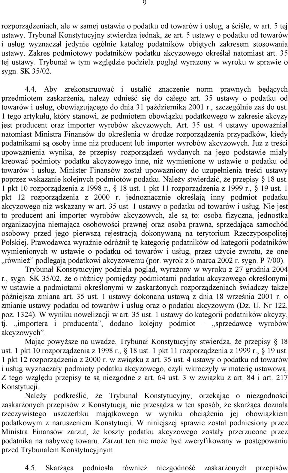 35 tej ustawy. Trybunał w tym względzie podziela pogląd wyrażony w wyroku w sprawie o sygn. SK 35/02. 4.