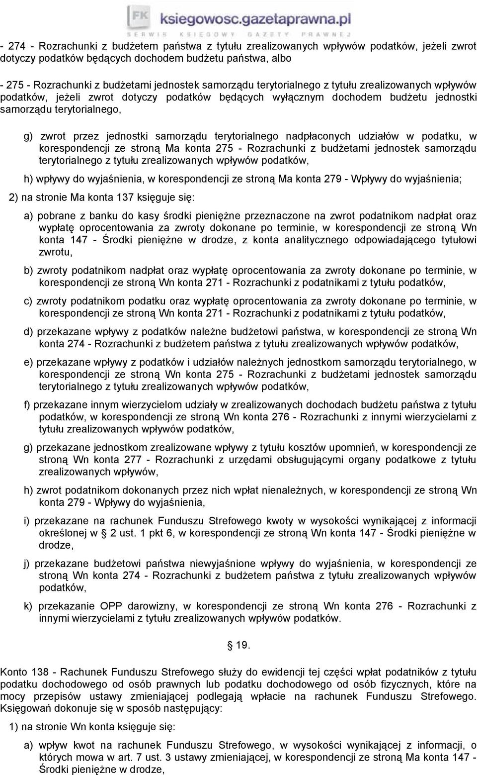 samorządu terytorialnego nadpłaconych udziałów w podatku, w korespondencji ze stroną Ma konta 275 - Rozrachunki z budżetami jednostek samorządu terytorialnego z tytułu zrealizowanych wpływów