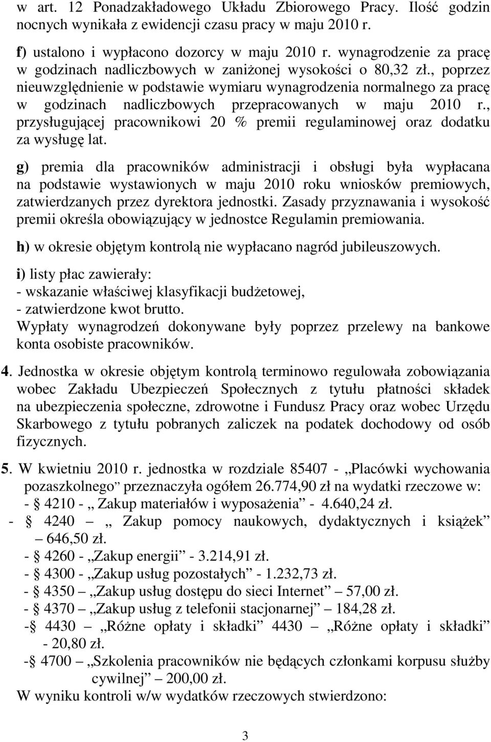 , poprzez nieuwzględnienie w podstawie wymiaru wynagrodzenia normalnego za pracę w godzinach nadliczbowych przepracowanych w maju 2010 r.