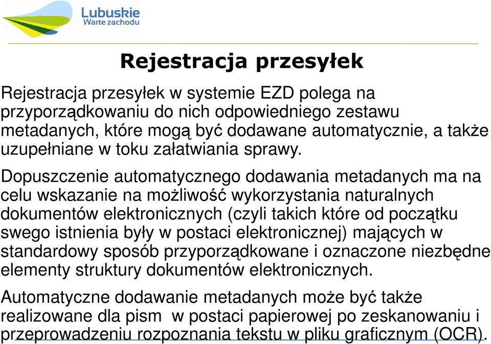 Dopuszczenie automatycznego dodawania metadanych ma na celu wskazanie na moŝliwość wykorzystania naturalnych dokumentów elektronicznych (czyli takich które od początku swego