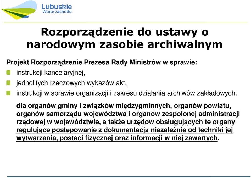 dla organów gminy i związków międzygminnych, organów powiatu, organów samorządu województwa i organów zespolonej administracji rządowej w