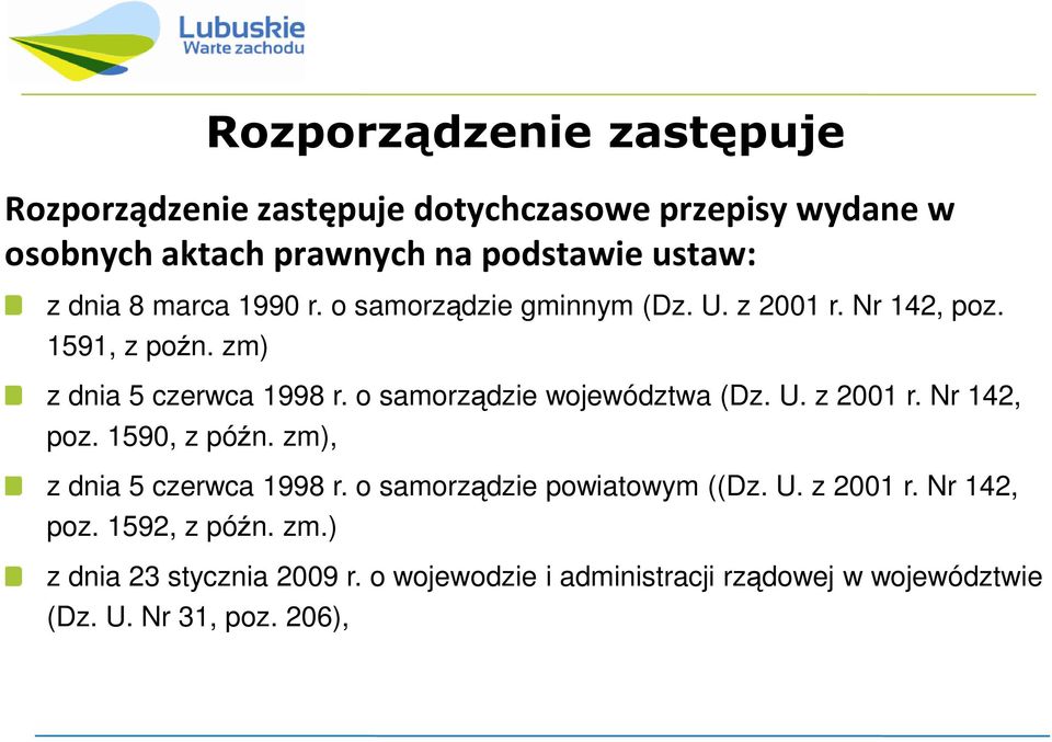 o samorządzie województwa (Dz. U. z 2001 r. Nr 142, poz. 1590, z późn. zm), z dnia 5 czerwca 1998 r. o samorządzie powiatowym ((Dz.