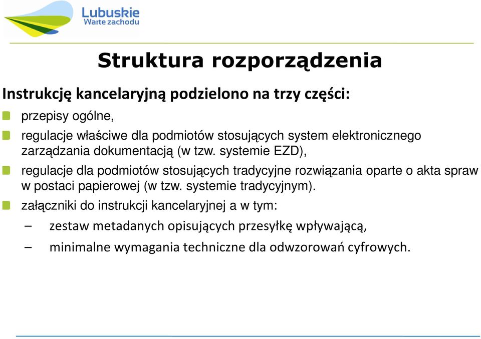 systemie EZD), regulacje dla podmiotów stosujących tradycyjne rozwiązania oparte o akta spraw w postaci papierowej (w tzw.