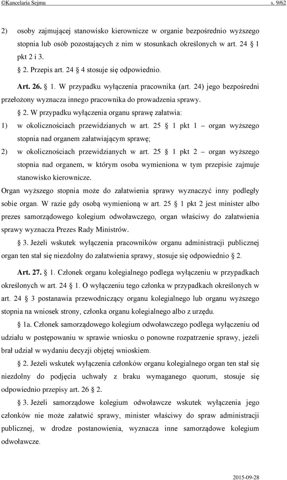 25 1 pkt 1 organ wyższego stopnia nad organem załatwiającym sprawę; 2) w okolicznościach przewidzianych w art.