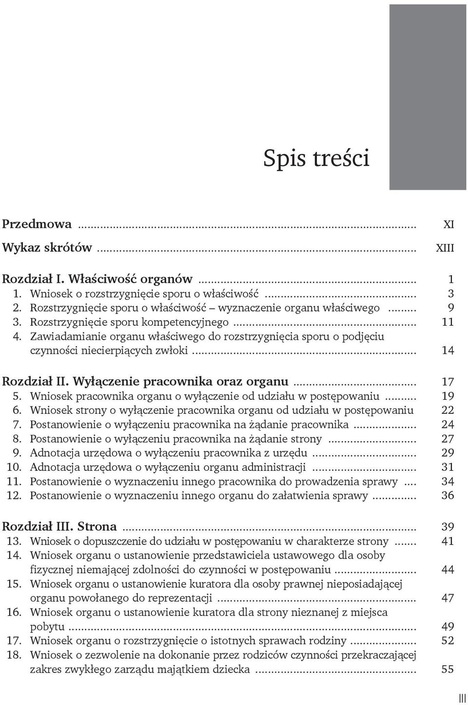 .. 17 5. Wniosek pracownika organu o wyłączenie od udziału w postępowaniu... 19 6. Wniosek strony o wyłączenie pracownika organu od udziału w postępowaniu. 22 7.