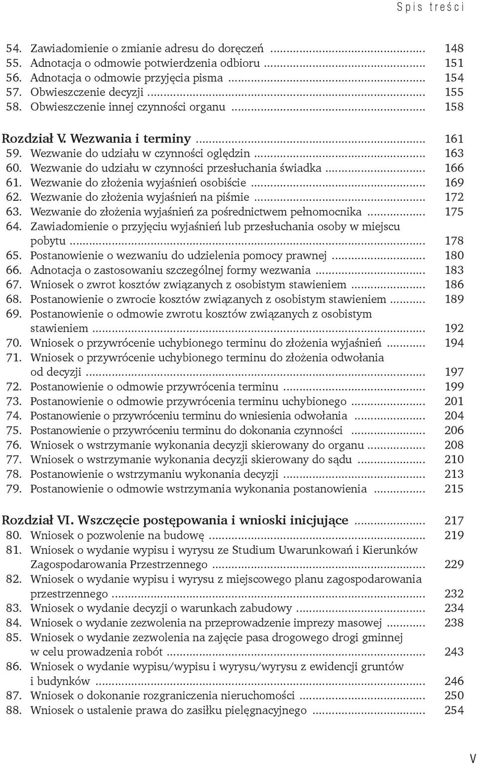 Wezwanie do złożenia wyjaśnień osobiście... 169 62. Wezwanie do złożenia wyjaśnień na piśmie... 172 63. Wezwanie do złożenia wyjaśnień za pośrednictwem pełnomocnika... 175 64.