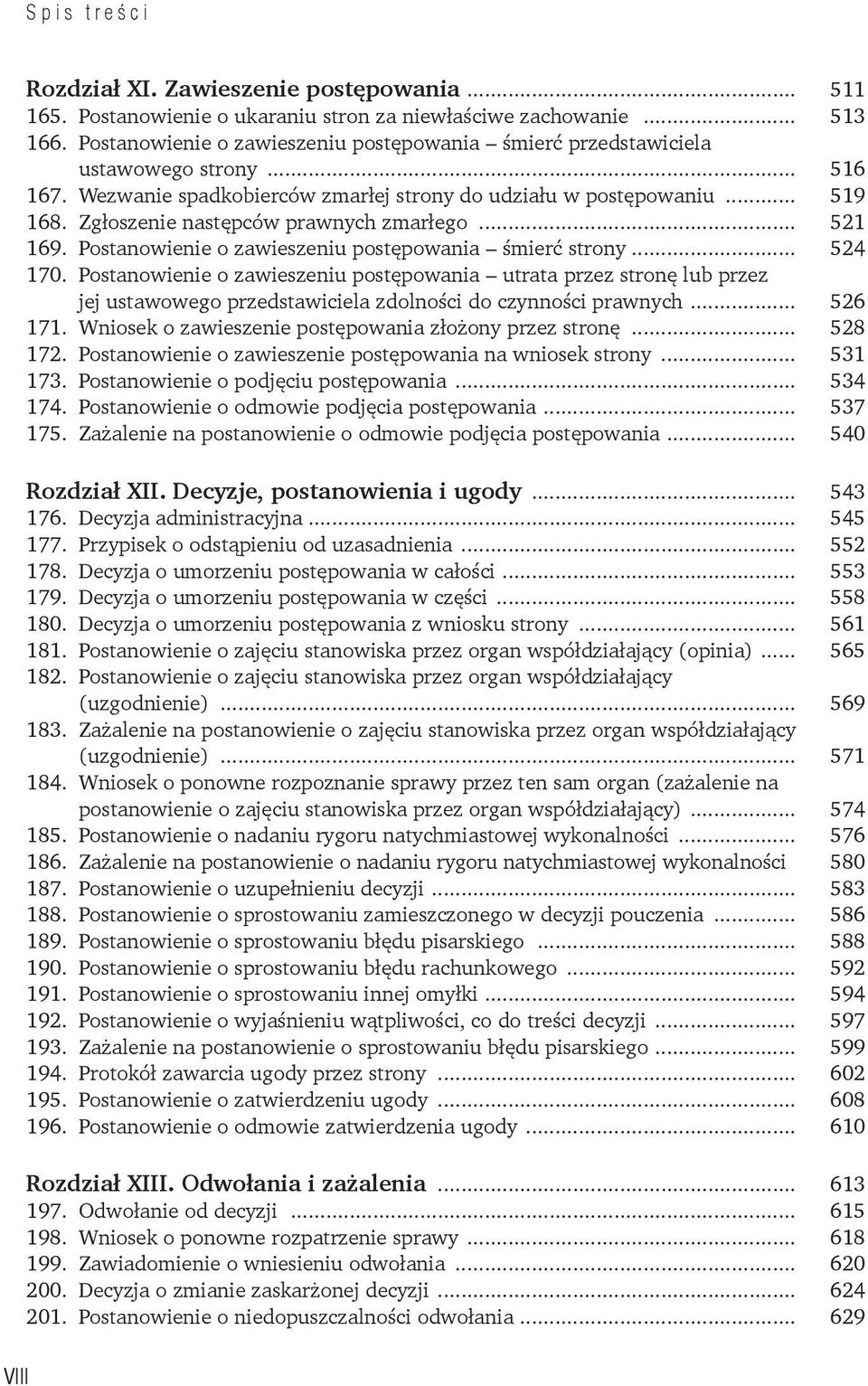 Zgłoszenie następców prawnych zmarłego... 521 169. Postanowienie o zawieszeniu postępowania śmierć strony... 524 170.