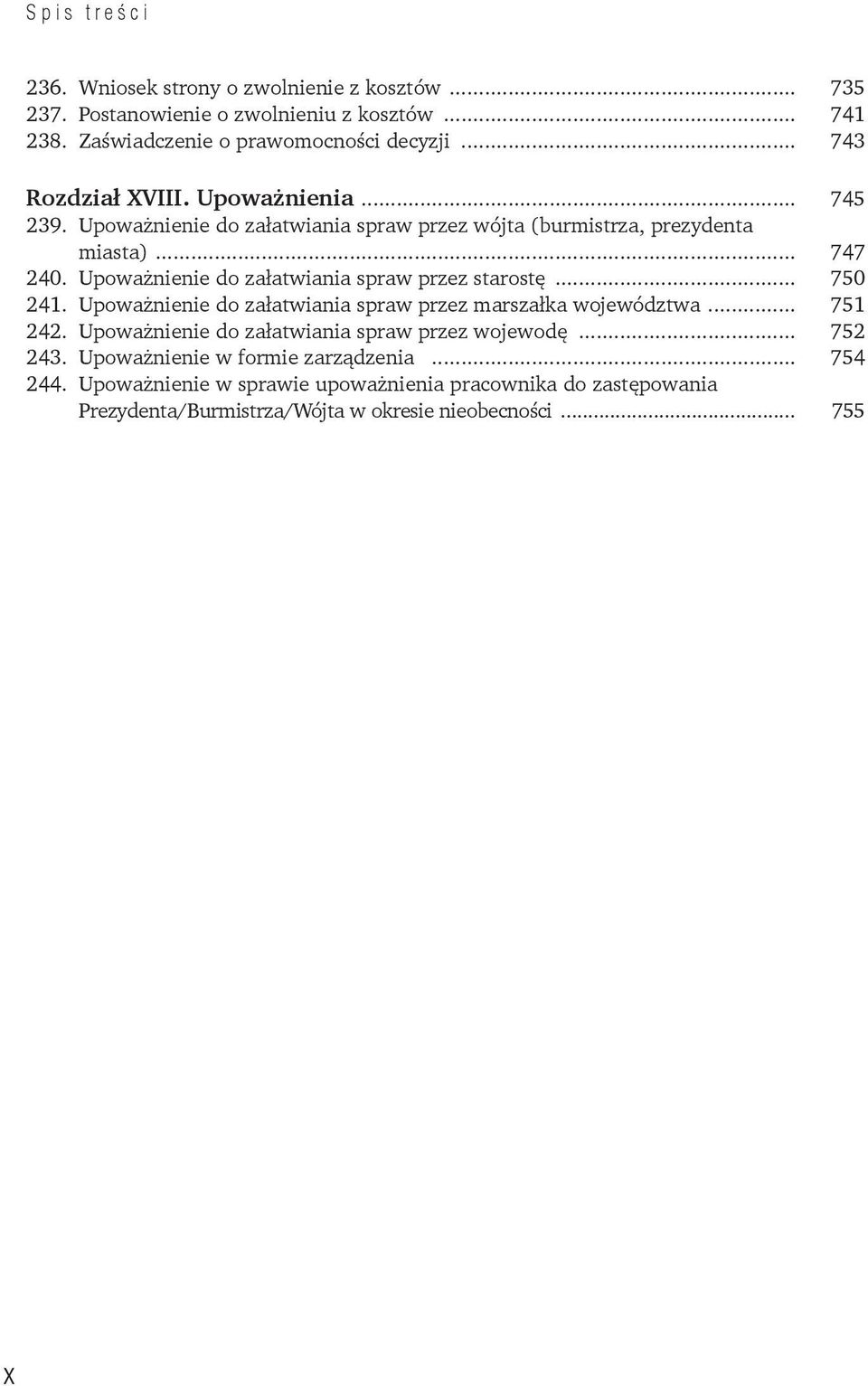 Upoważnienie do załatwiania spraw przez starostę... 750 241. Upoważnienie do załatwiania spraw przez marszałka województwa... 751 242.