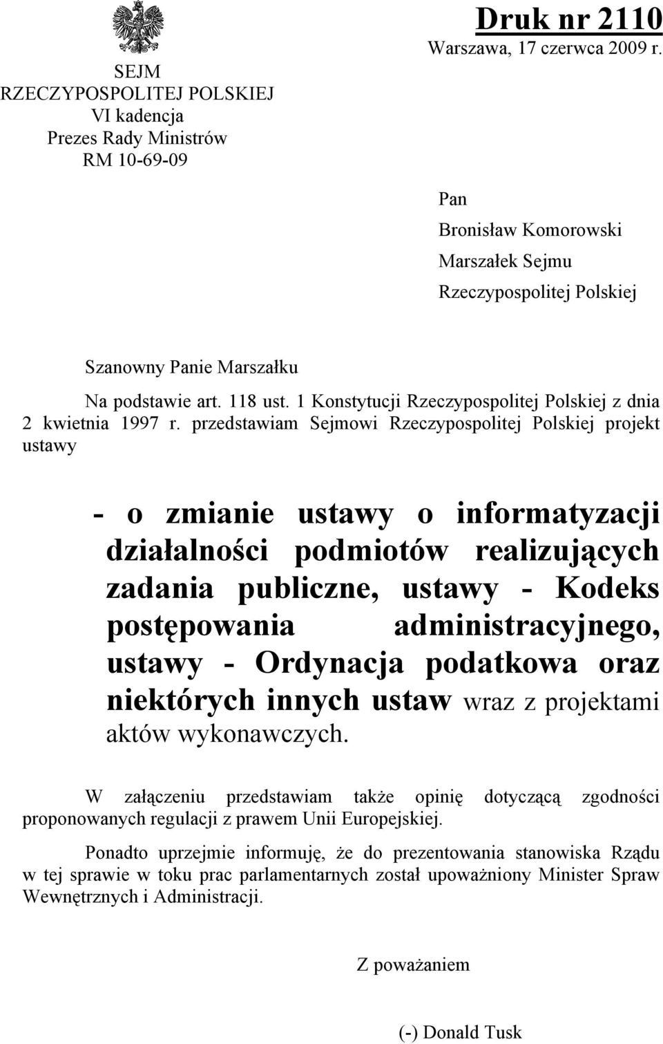 przedstawiam Sejmowi Rzeczypospolitej Polskiej projekt ustawy - o zmianie ustawy o informatyzacji działalności podmiotów realizujących zadania publiczne, ustawy - Kodeks postępowania