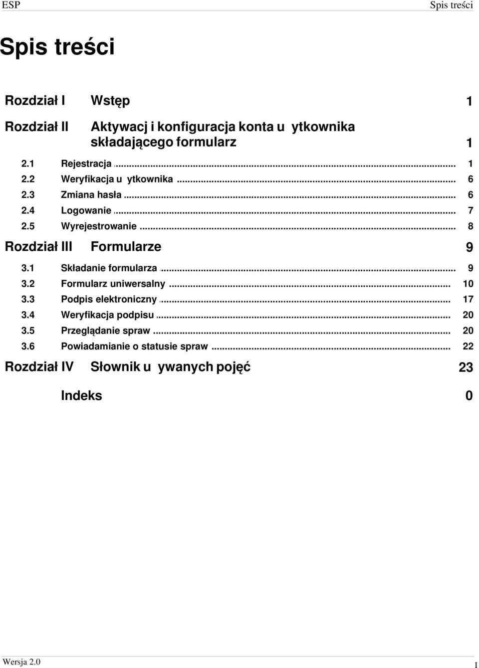 .. 8 Rozdział III 9 3.1 Składanie... formularza 9 3.2 Formularz... uniwersalny 10 3.3 Podpis elektroniczny... 17 3.