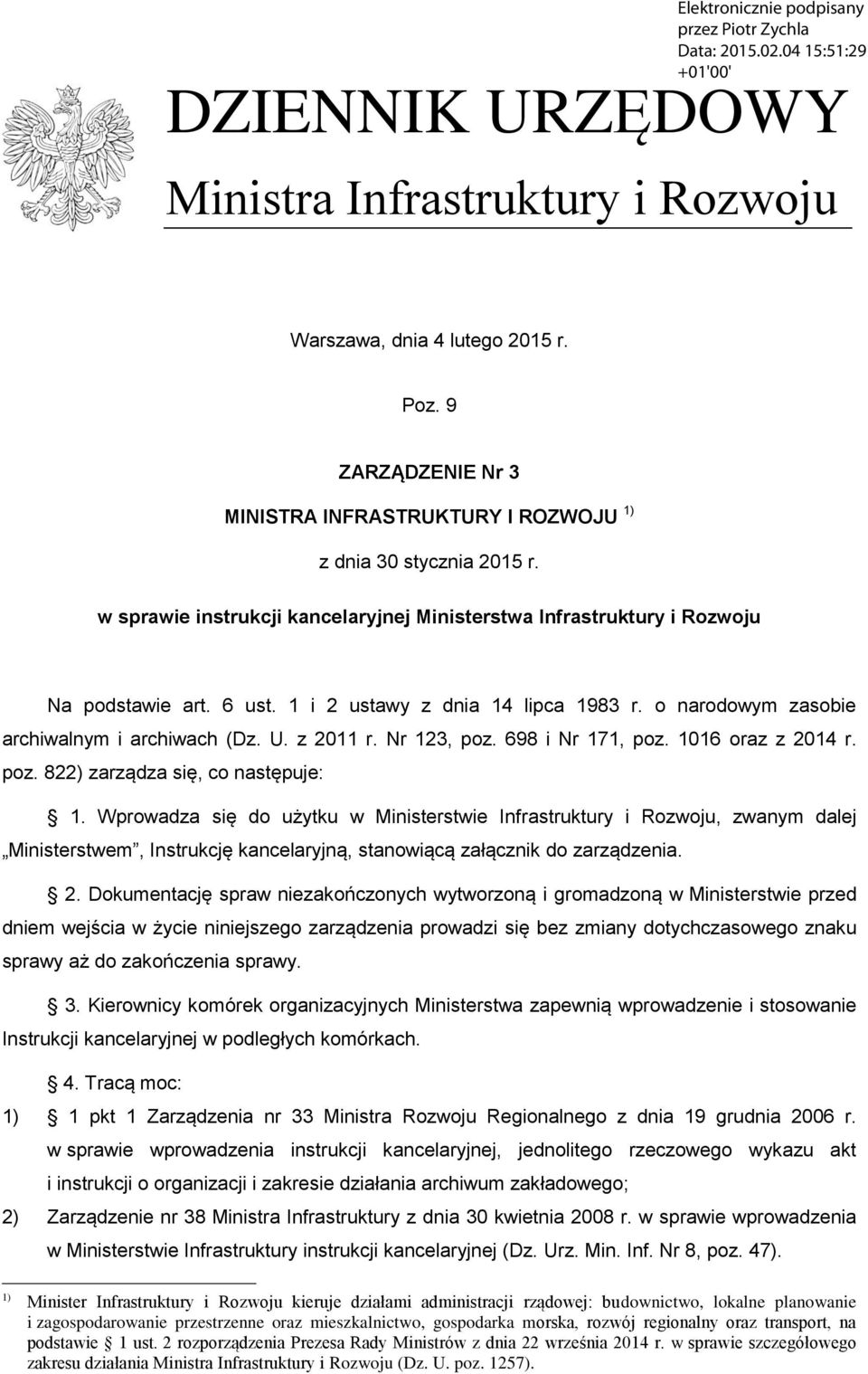 Nr 123, poz. 698 i Nr 171, poz. 1016 oraz z 2014 r. poz. 822) zarządza się, co następuje: 1.