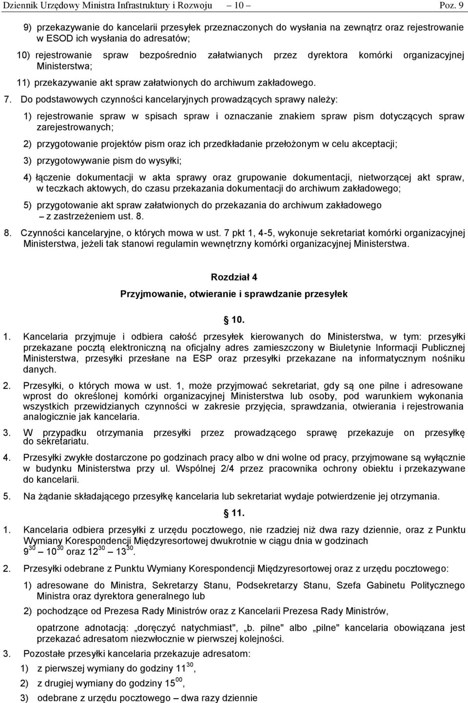 dyrektora komórki organizacyjnej Ministerstwa; 11) przekazywanie akt spraw załatwionych do archiwum zakładowego. 7.