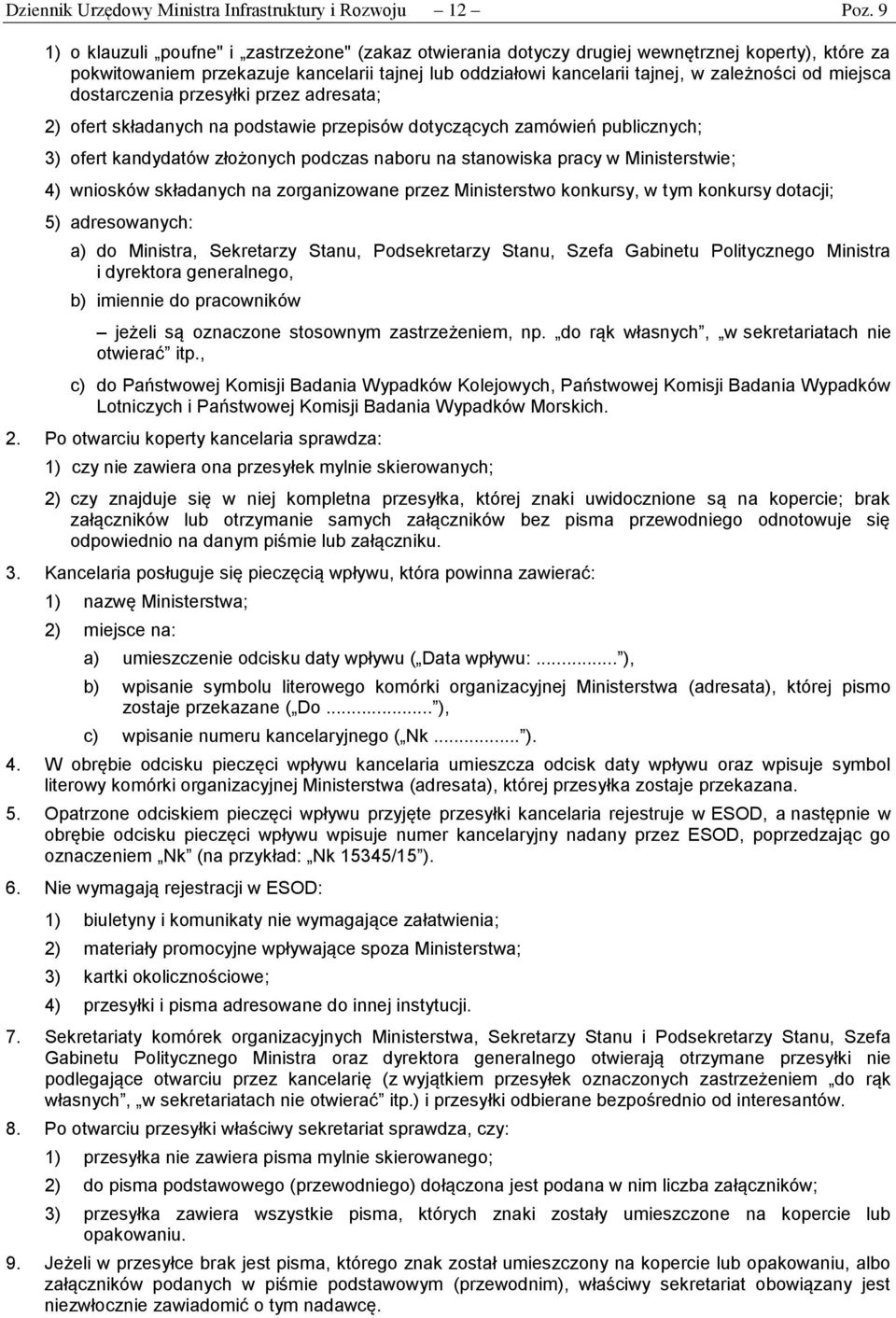 miejsca dostarczenia przesyłki przez adresata; 2) ofert składanych na podstawie przepisów dotyczących zamówień publicznych; 3) ofert kandydatów złożonych podczas naboru na stanowiska pracy w