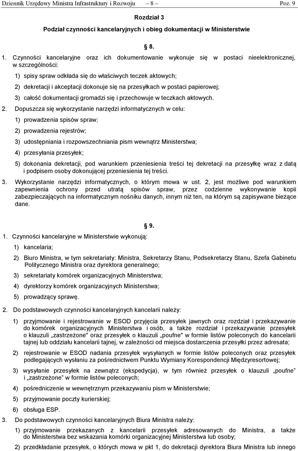 się na przesyłkach w postaci papierowej; 3) całość dokumentacji gromadzi się i przechowuje w teczkach aktowych. 2.