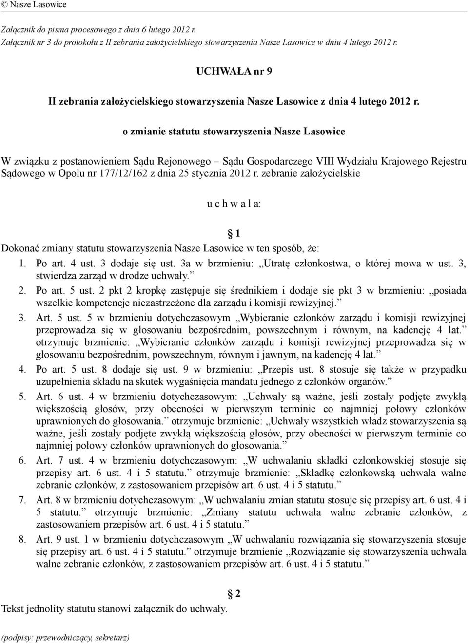 o zmianie statutu stowarzyszenia Nasze Lasowice W związku z postanowieniem Sądu Rejonowego Sądu Gospodarczego VIII Wydziału Krajowego Rejestru Sądowego w Opolu nr 177/12/162 z dnia 25 stycznia 2012 r.