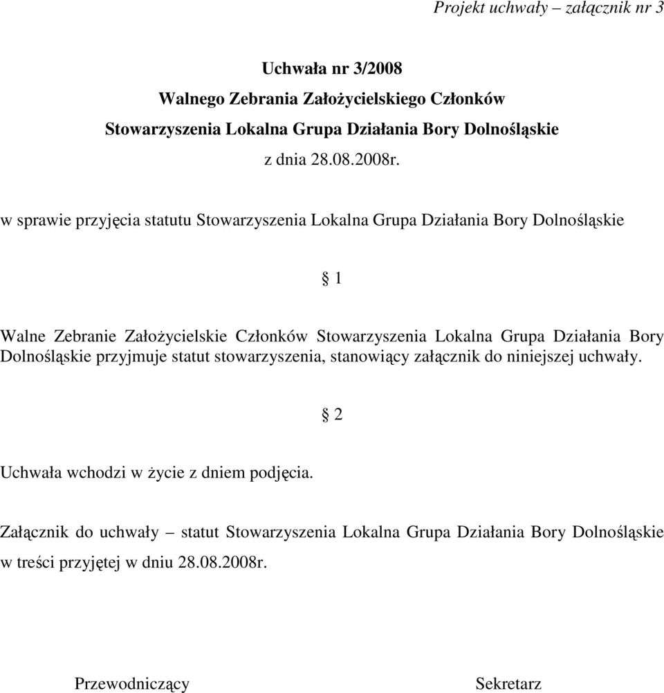 w sprawie przyjęcia statutu Stowarzyszenia Lokalna Grupa Działania Bory Dolnośląskie 1 Walne Zebranie ZałoŜycielskie Członków Stowarzyszenia Lokalna Grupa