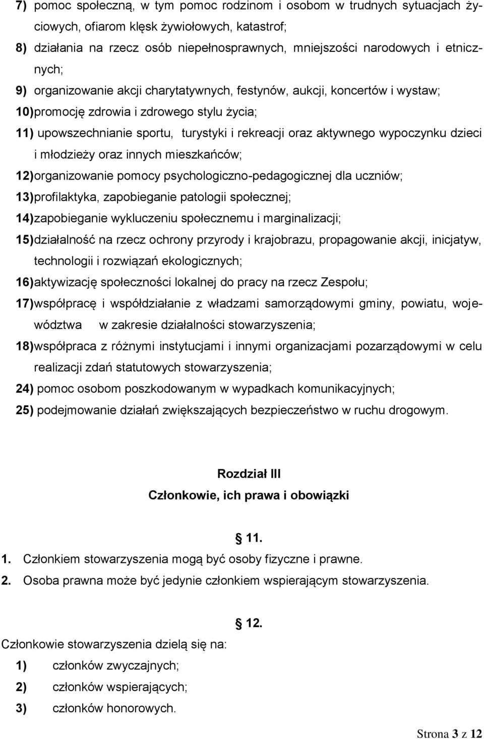 wypoczynku dzieci i młodzieży oraz innych mieszkańców; 12) organizowanie pomocy psychologiczno-pedagogicznej dla uczniów; 13) profilaktyka, zapobieganie patologii społecznej; 14) zapobieganie