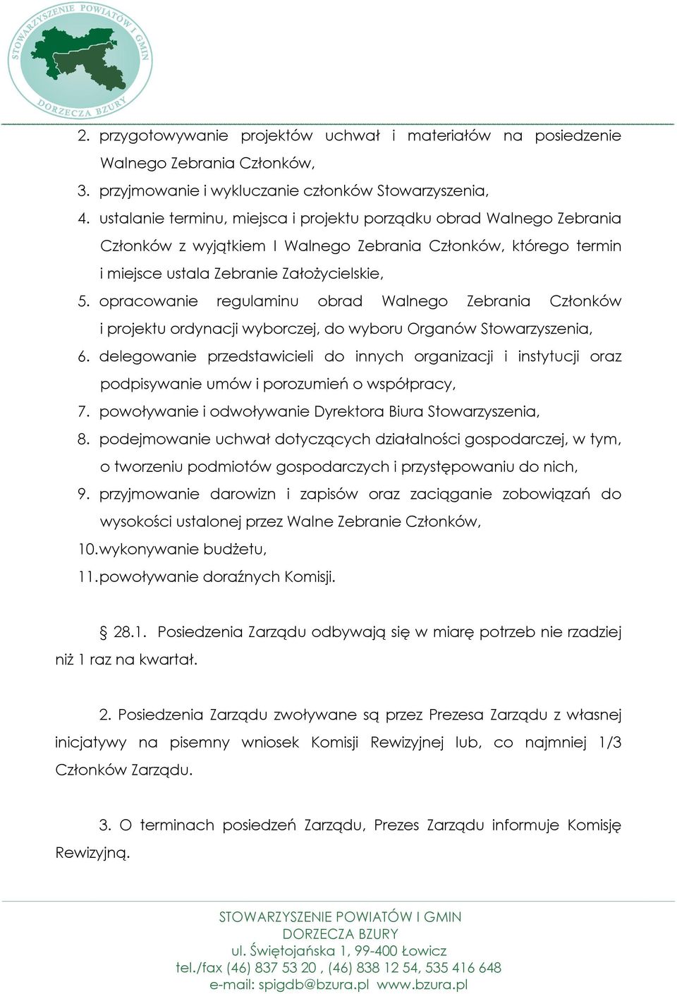 opracowanie regulaminu obrad Walnego Zebrania Członków i projektu ordynacji wyborczej, do wyboru Organów Stowarzyszenia, 6.
