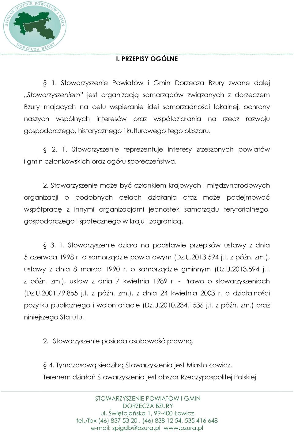 naszych wspólnych interesów oraz współdziałania na rzecz rozwoju gospodarczego, historycznego i kulturowego tego obszaru. 2. 1.