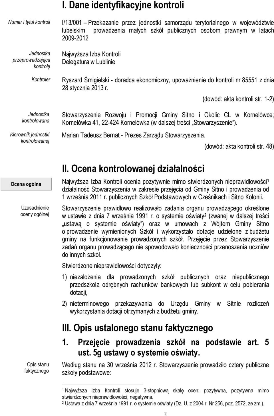 ekonomiczny, upoważnienie do kontroli nr 85551 z dnia 28 stycznia 2013 r. (dowód: akta kontroli str.