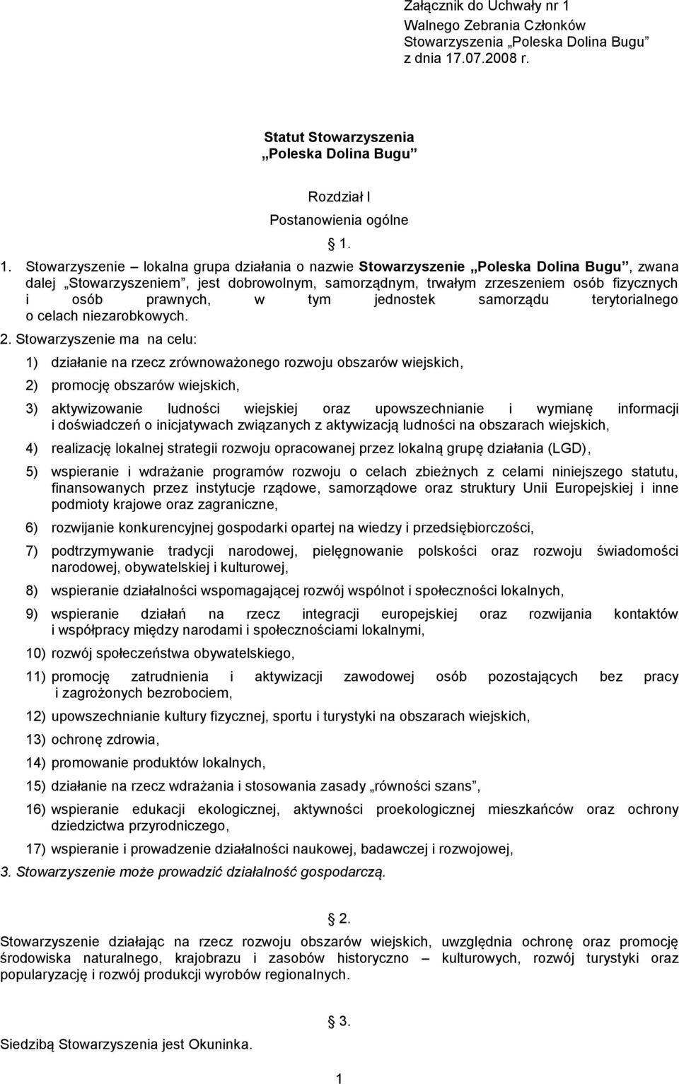 .07.2008 r. Statut Stowarzyszenia Poleska Dolina Bugu Rozdział I Postanowienia ogólne 1.