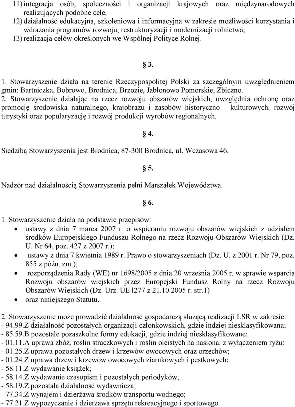 ) realizacja celów określonych we Wspólnej Polityce Rolnej. 3. 1.