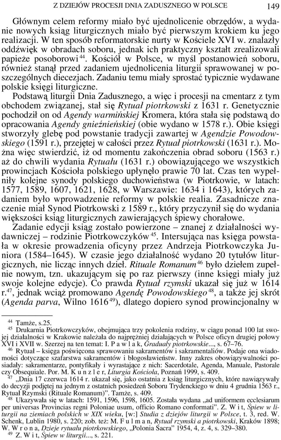 Kościół w Polsce, w myśl postanowień soboru, również stanął przed zadaniem ujednolicenia liturgii sprawowanej w poszczególnych diecezjach.
