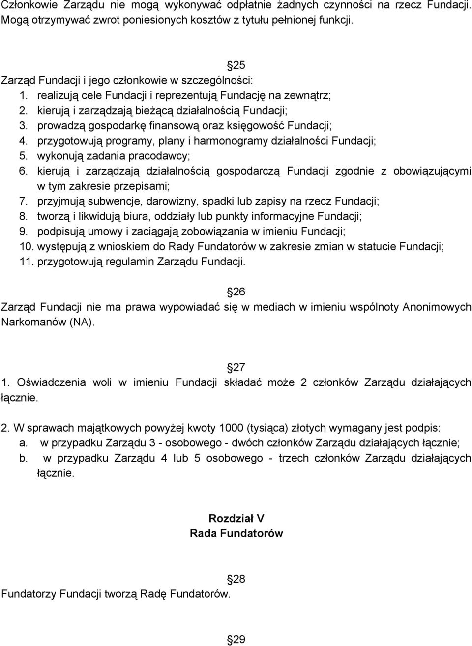 prowadzą gospodarkę finansową oraz księgowość Fundacji; 4. przygotowują programy, plany i harmonogramy działalności Fundacji; 5. wykonują zadania pracodawcy; 6.