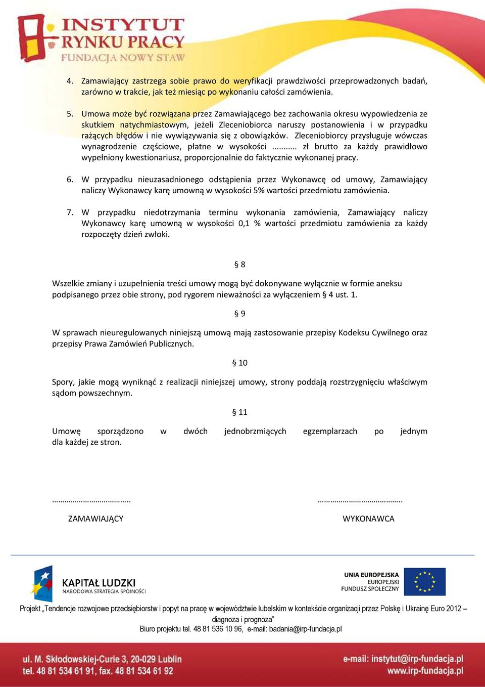 wywiązywania się z obowiązków. Zleceniobiorcy przysługuje wówczas wynagrodzenie częściowe, płatne w wysokości.