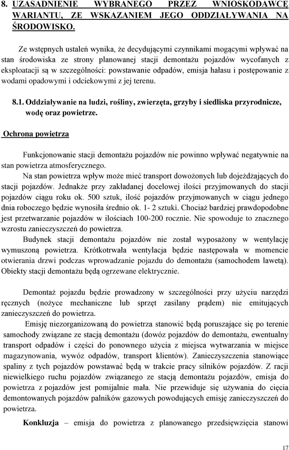 odpadów, emisja hałasu i postępowanie z wodami opadowymi i odciekowymi z jej terenu. 8.1. Oddziaływanie na ludzi, rośliny, zwierzęta, grzyby i siedliska przyrodnicze, wodę oraz powietrze.