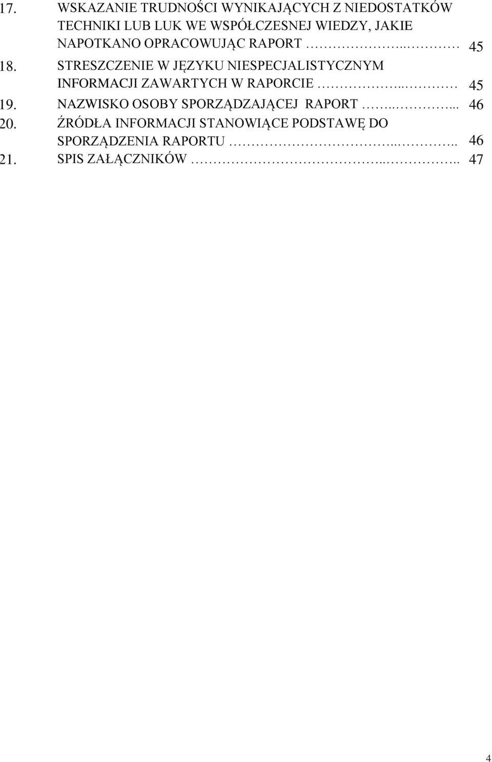 STRESZCZENIE W JĘZYKU NIESPECJALISTYCZNYM INFORMACJI ZAWARTYCH W RAPORCIE.. 45 19.