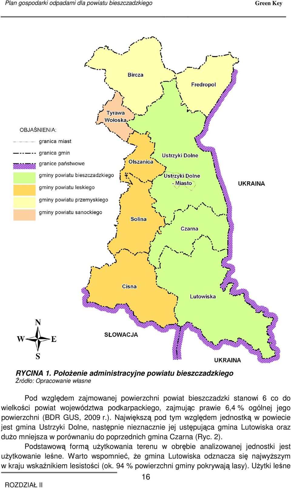 zajmując prawie 6,4 % ogólnej jego powierzchni (BDR GUS, 2009 r.).