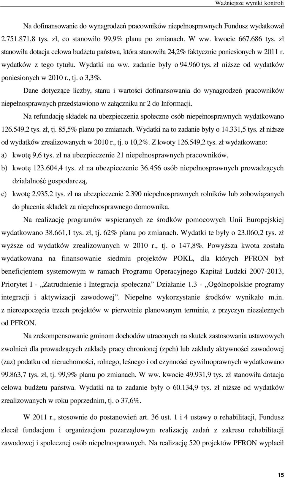 zł niższe od wydatków poniesionych w 2010 r., tj. o 3,3%.