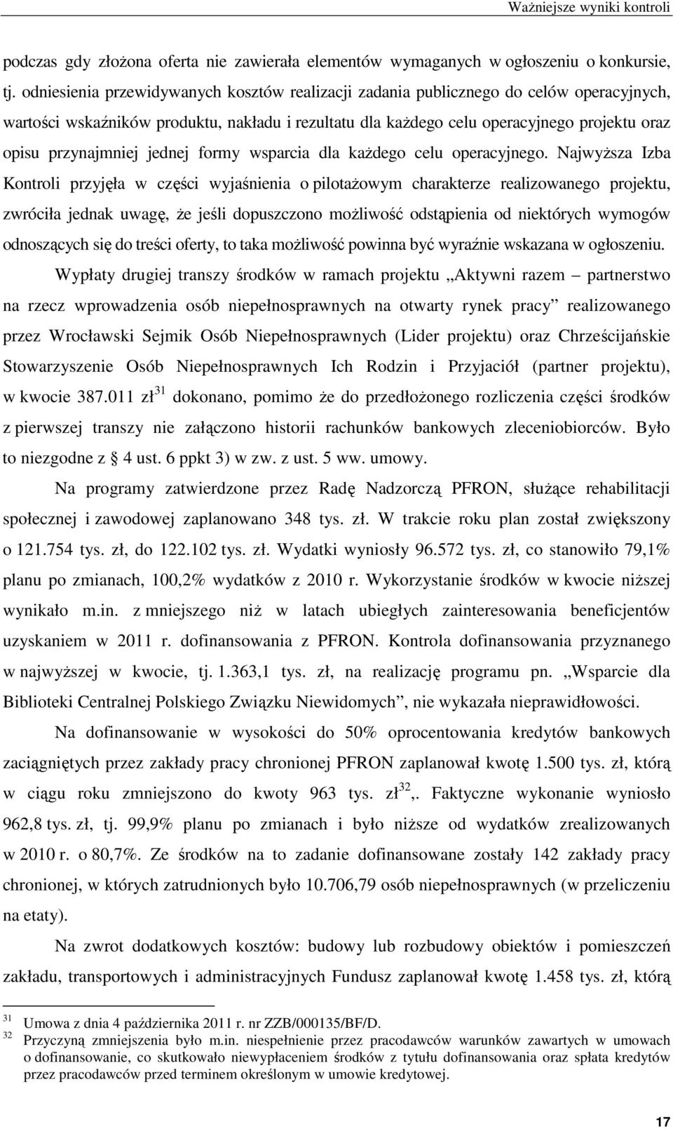 przynajmniej jednej formy wsparcia dla każdego celu operacyjnego.