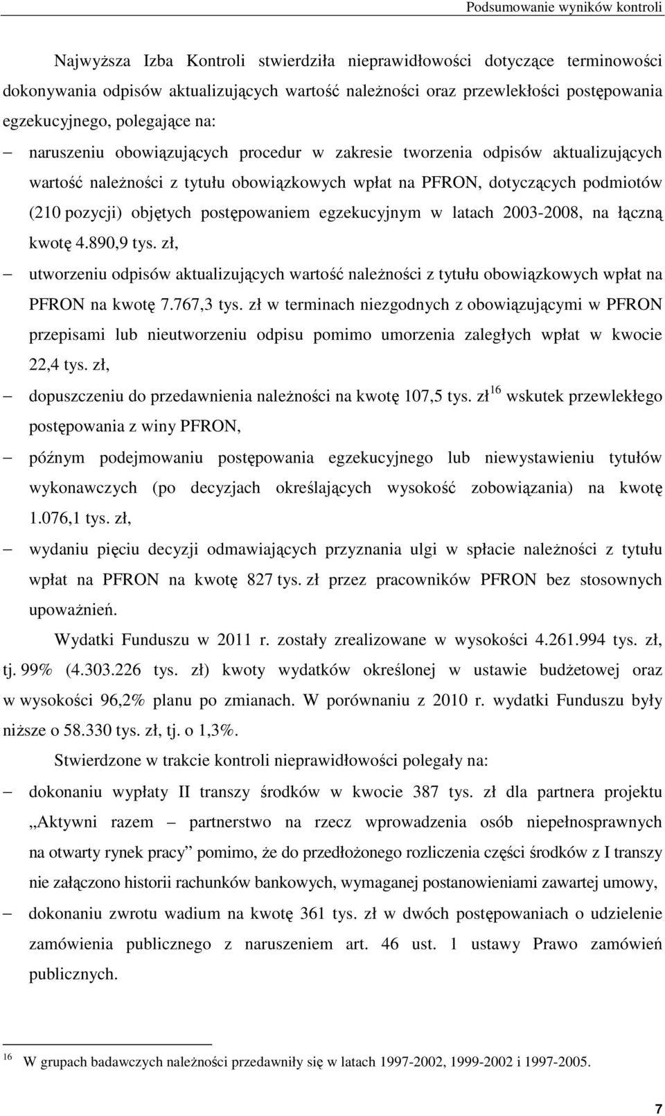 pozycji) objętych postępowaniem egzekucyjnym w latach 2003-2008, na łączną kwotę 4.890,9 tys.