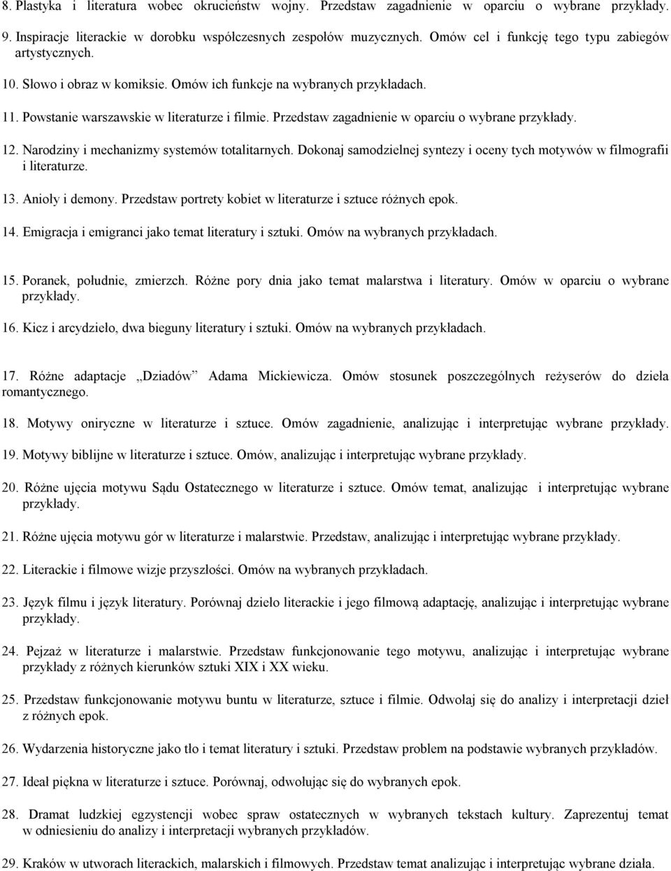 Przedstaw zagadnienie w oparciu o wybrane 12. Narodziny i mechanizmy systemów totalitarnych. Dokonaj samodzielnej syntezy i oceny tych motywów w filmografii i literaturze. 13. Anioły i demony.